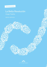 ​La Tortuga Búlgara publica la edición definitiva de «La Bella Revolución», de Ángel Padilla