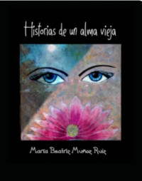 Sinopsis y/o leyenda de contraportada del libro Historias de un alma vieja