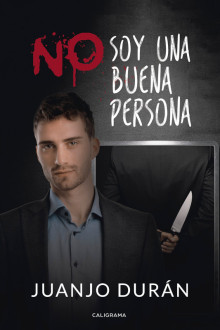 No soy buena persona de Juanjo Durán