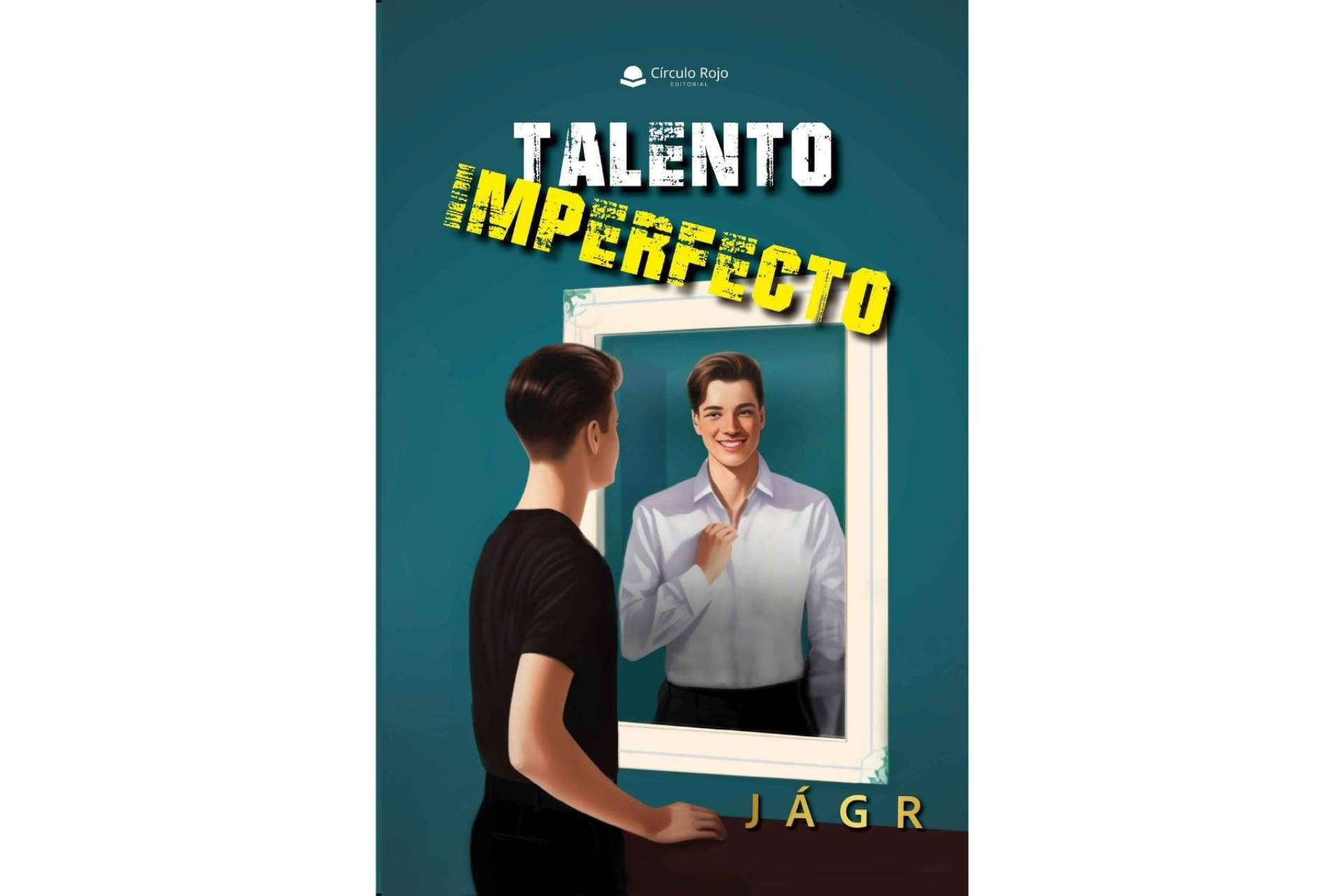  ‘Talento imperfecto’, una novela única en la que su autor vuelca todo su afán por hacer un gran libro 