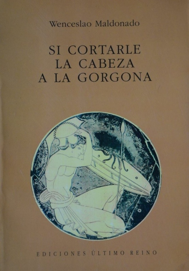 Libro Wenceslao Maldonado 1   Si cortarle la cabeza a la gorgona