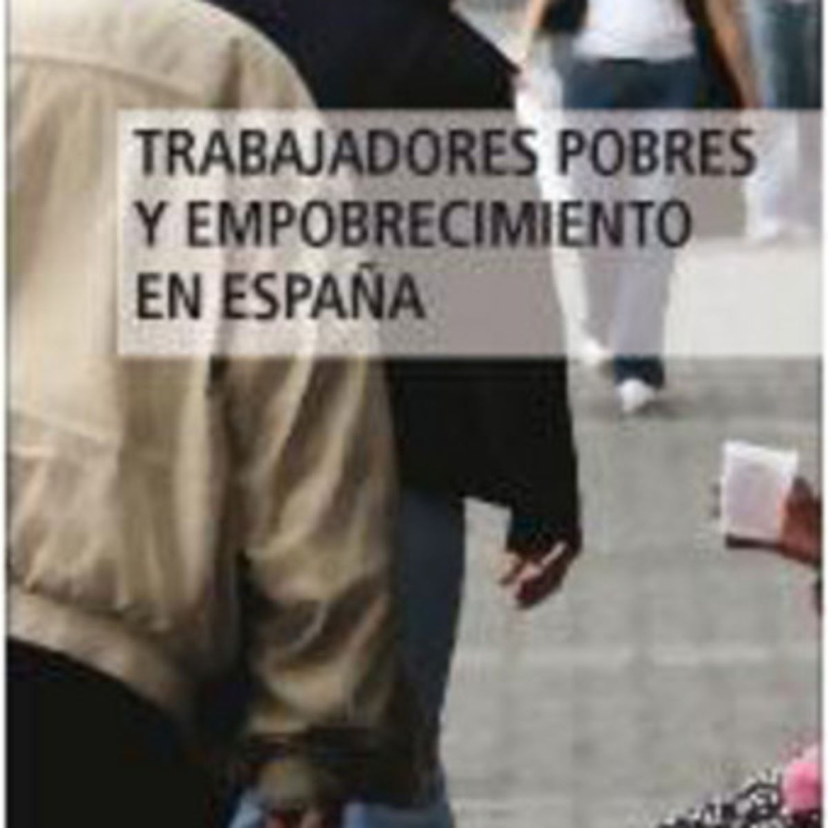 Trabajadores pobres y empobrecimiento en España